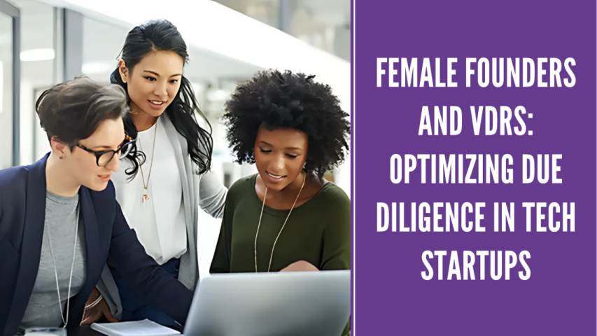 Female Founders and VDRs: Optimizing Due Diligence in Tech Startups